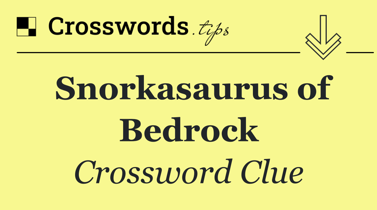 Snorkasaurus of Bedrock