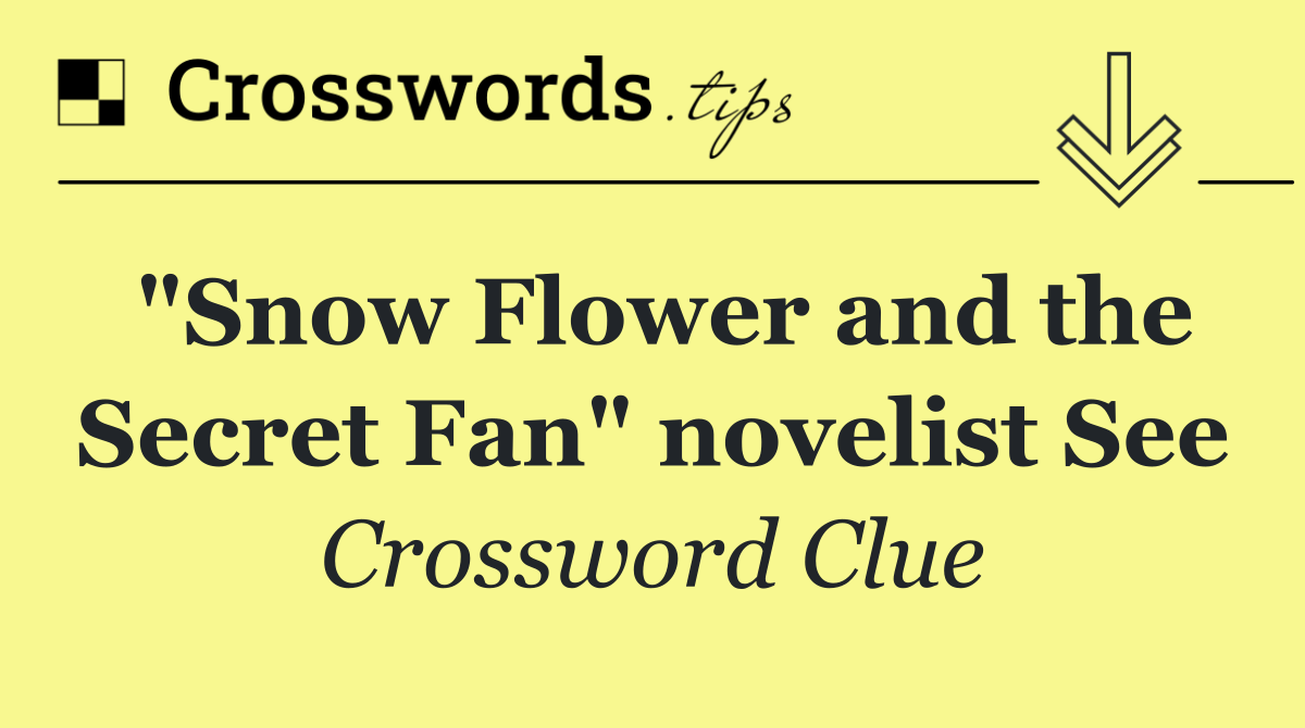 "Snow Flower and the Secret Fan" novelist See