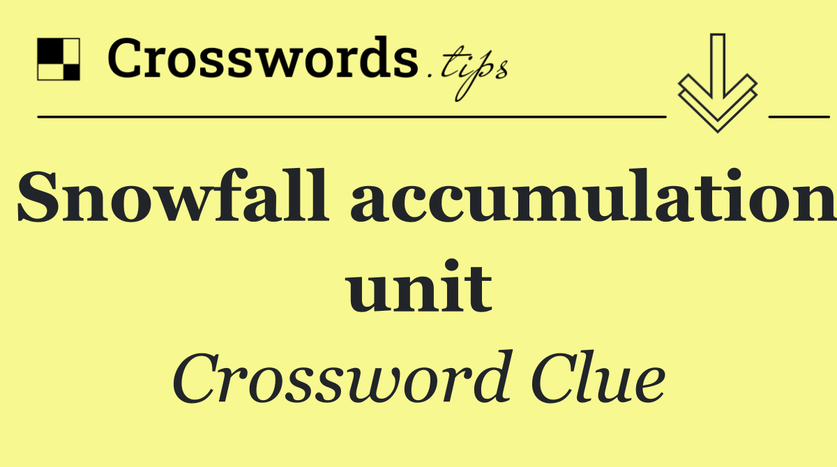 Snowfall accumulation unit