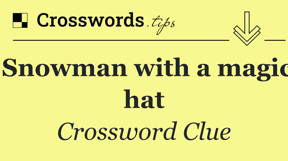 Snowman with a magic hat