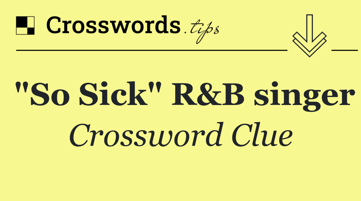"So Sick" R&B singer