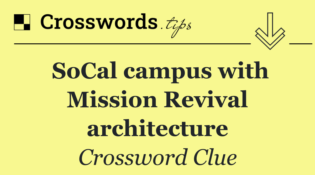 SoCal campus with Mission Revival architecture