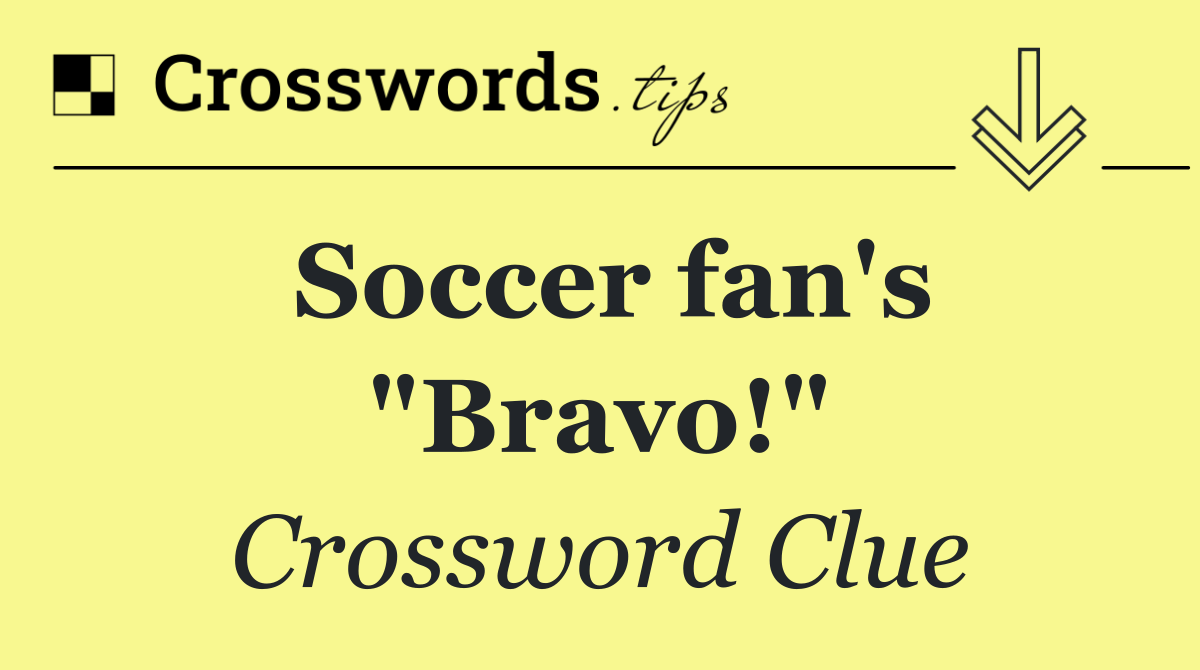 Soccer fan's "Bravo!"