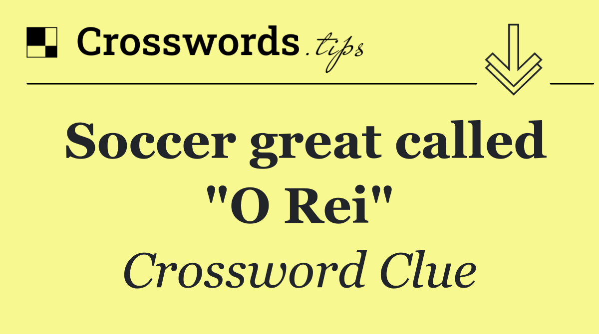 Soccer great called "O Rei"