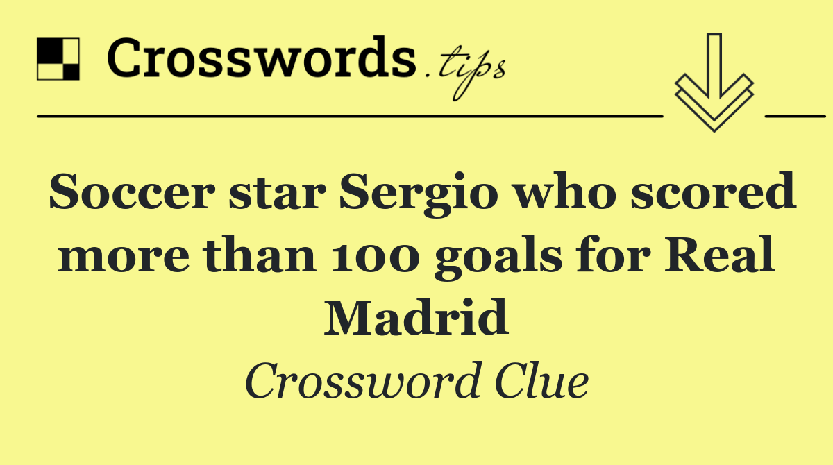 Soccer star Sergio who scored more than 100 goals for Real Madrid