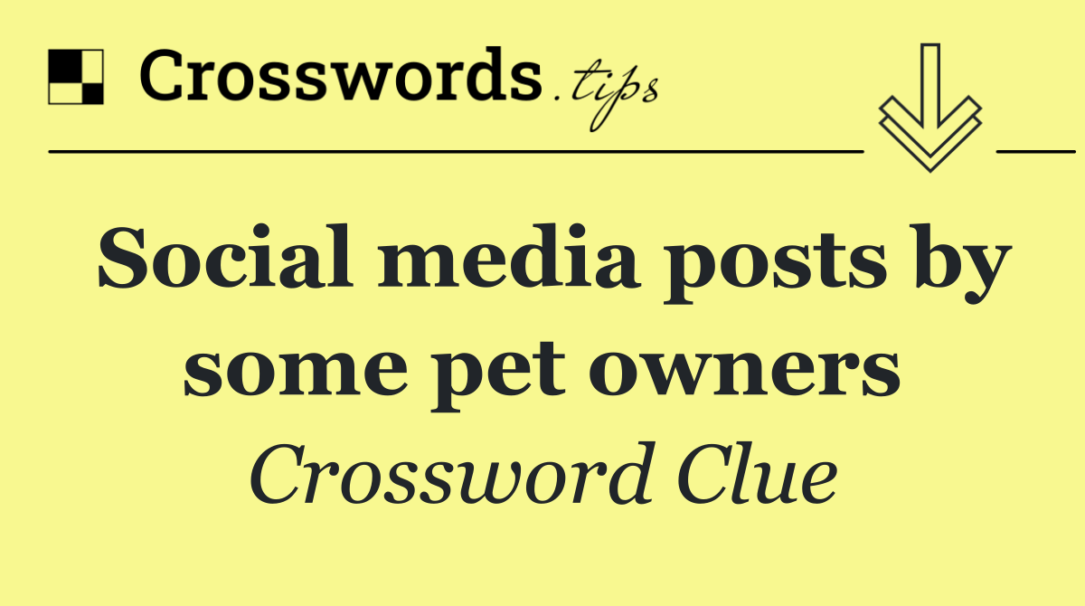 Social media posts by some pet owners