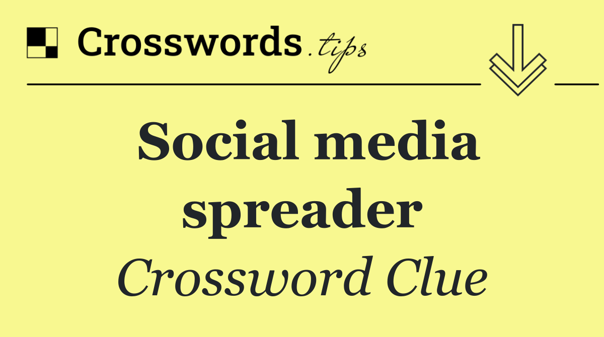 Social media spreader