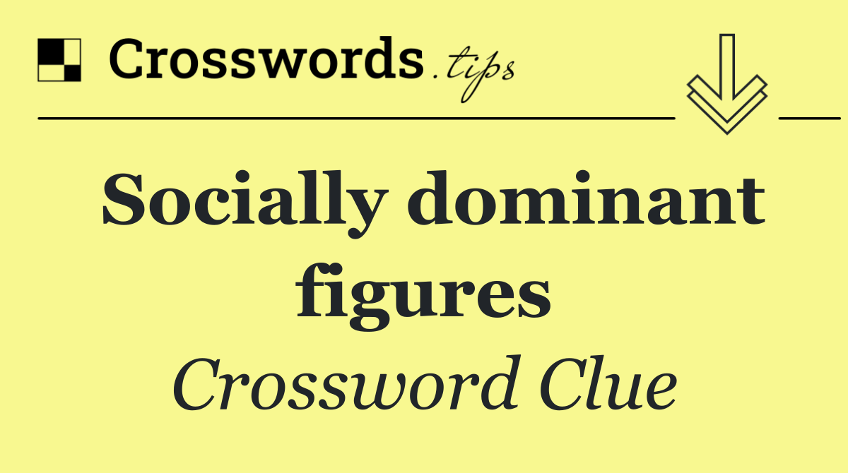 Socially dominant figures