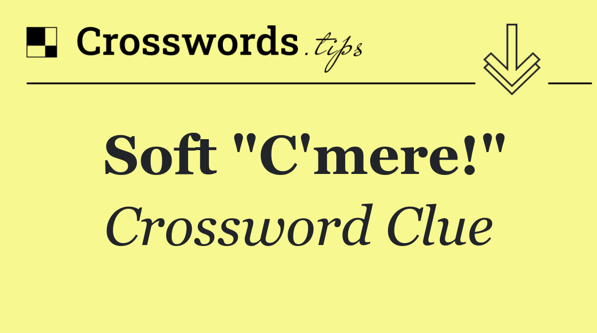Soft "C'mere!"