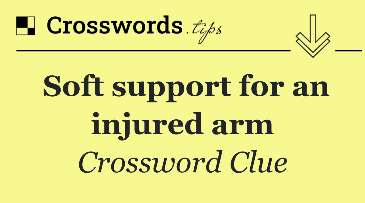Soft support for an injured arm