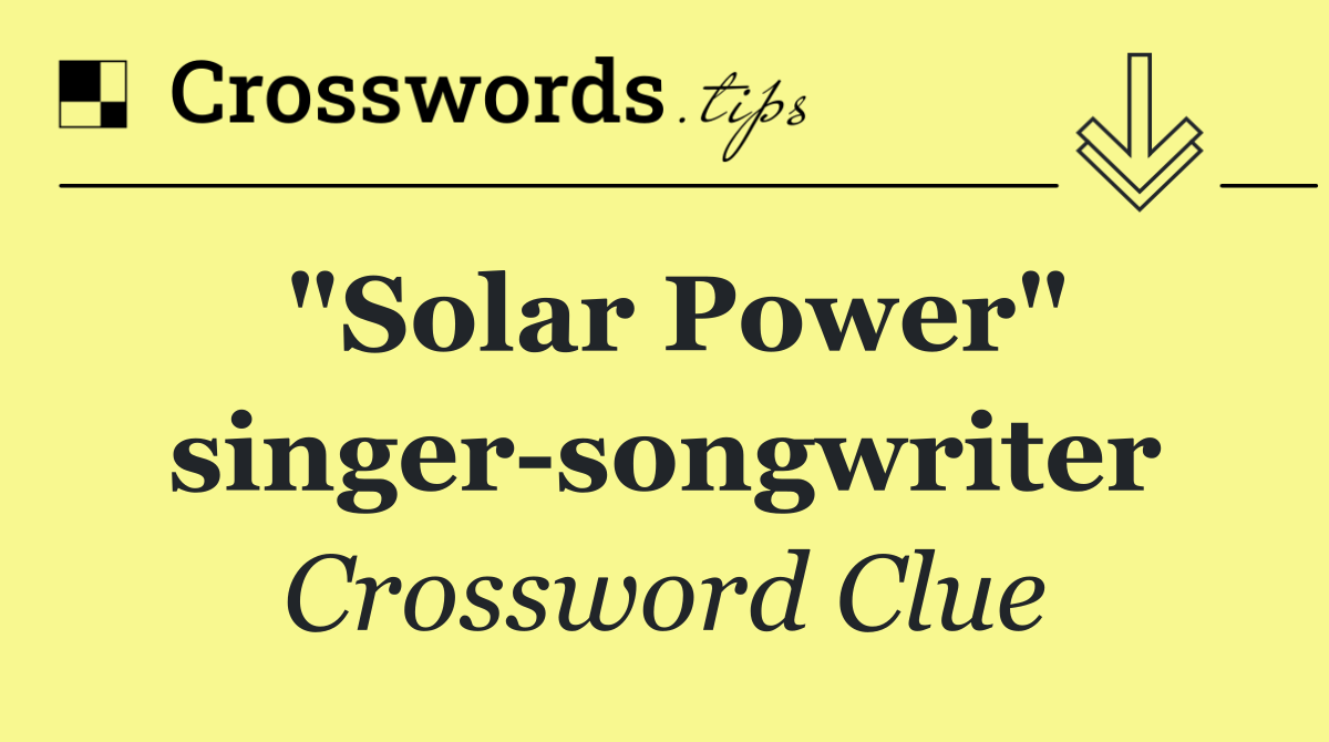 "Solar Power" singer songwriter