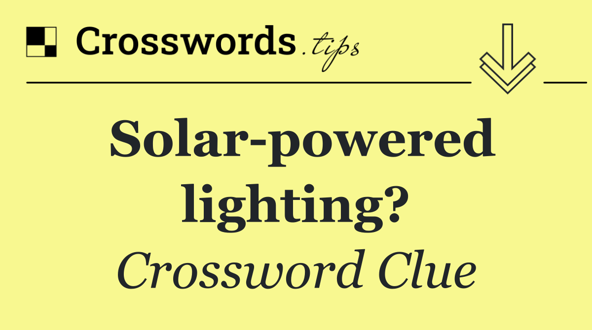 Solar powered lighting?