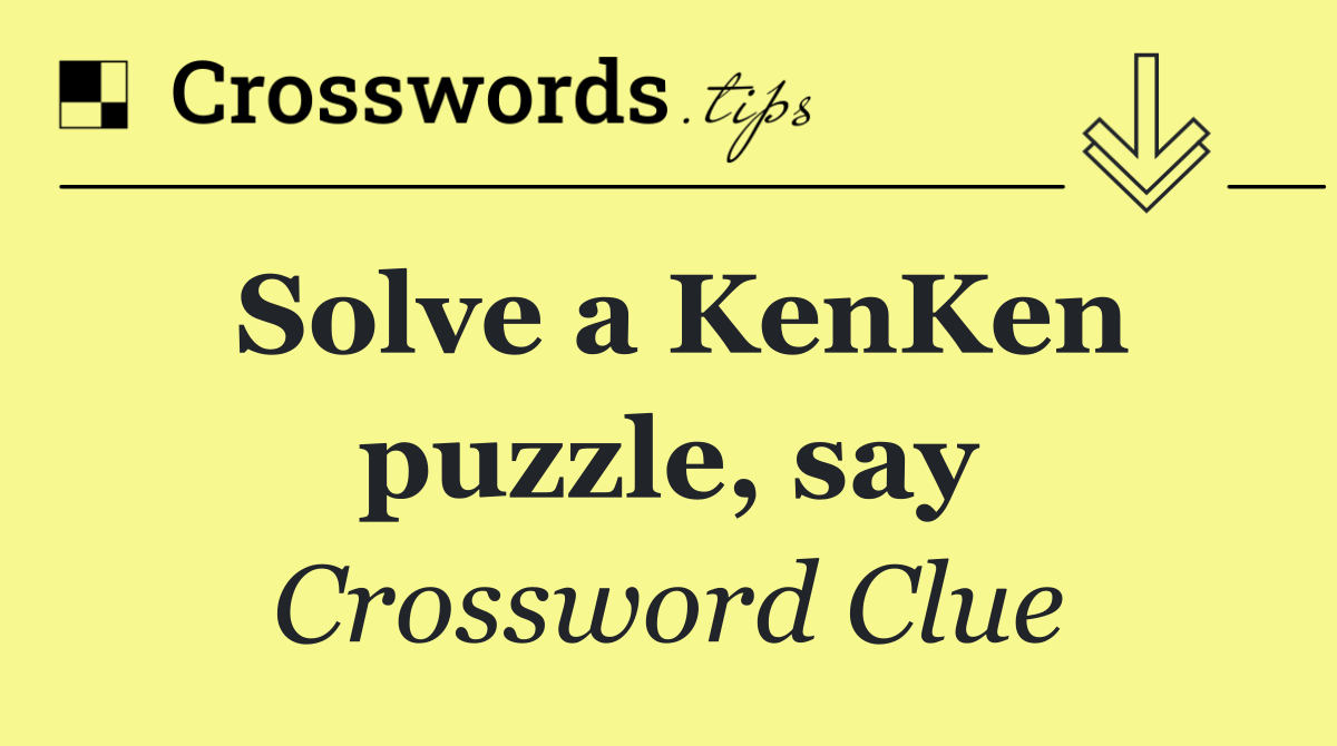 Solve a KenKen puzzle, say
