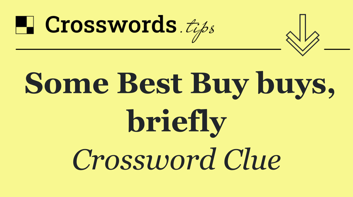 Some Best Buy buys, briefly