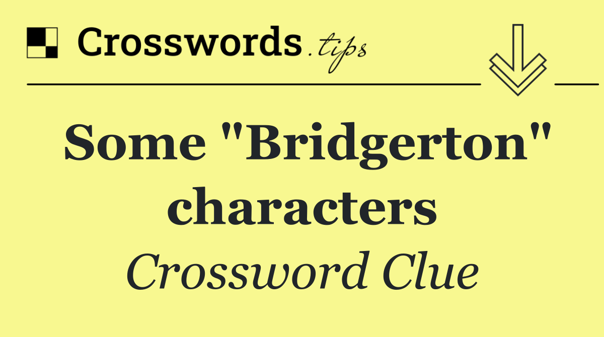 Some "Bridgerton" characters