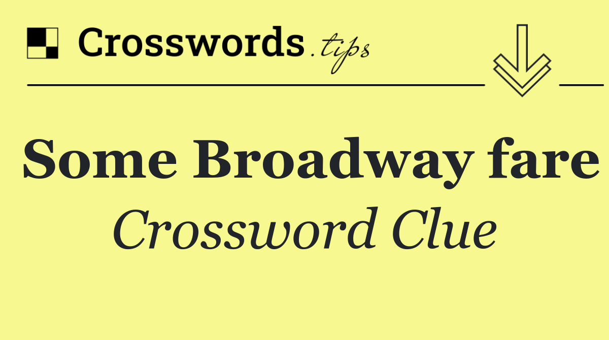 Some Broadway fare