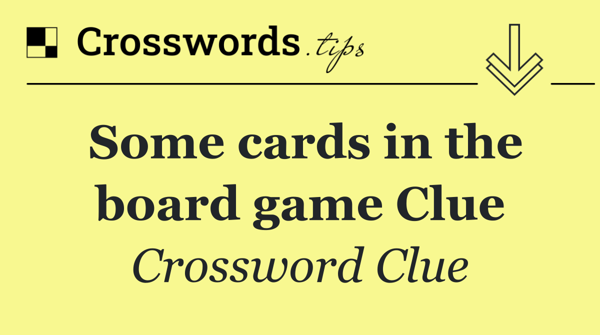 Some cards in the board game Clue