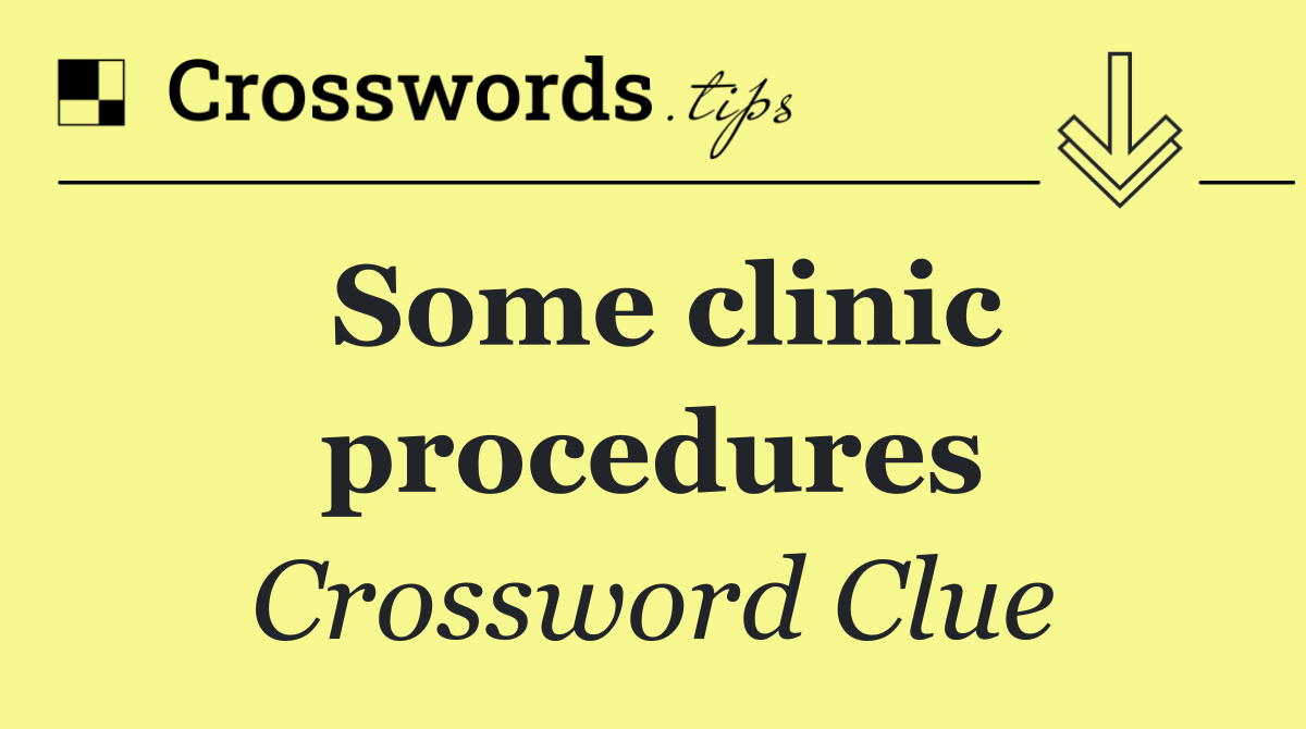 Some clinic procedures