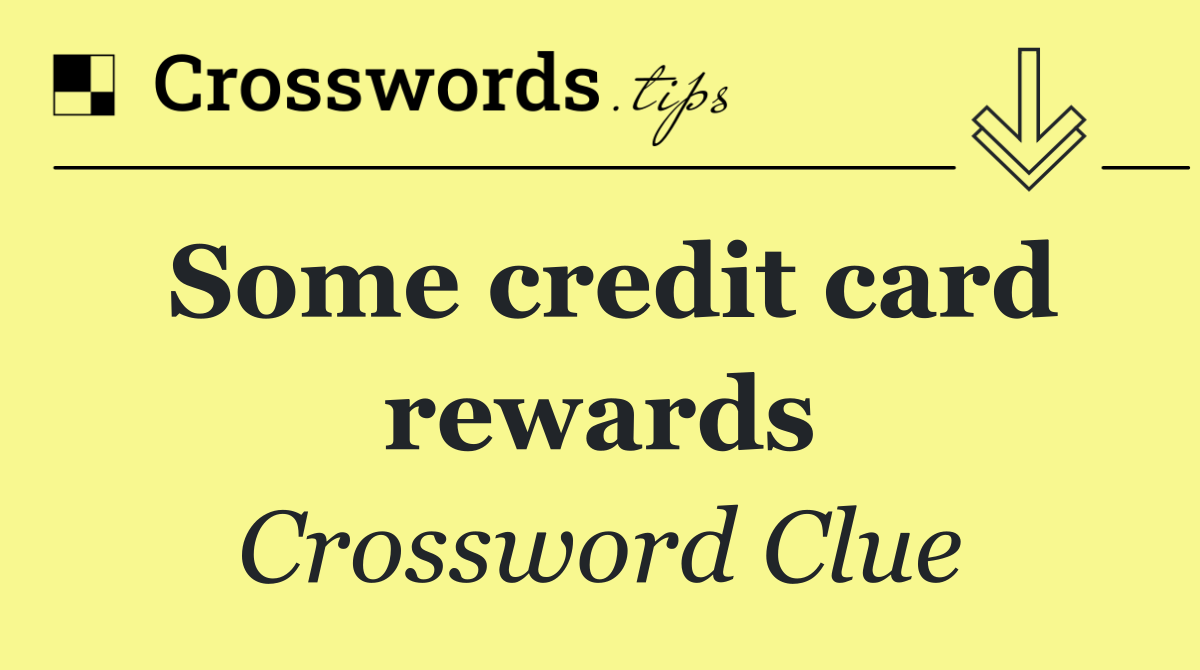 Some credit card rewards