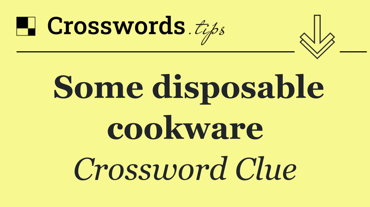 Some disposable cookware