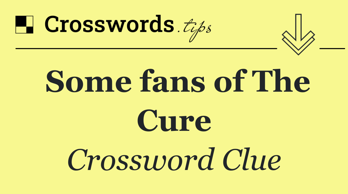 Some fans of The Cure