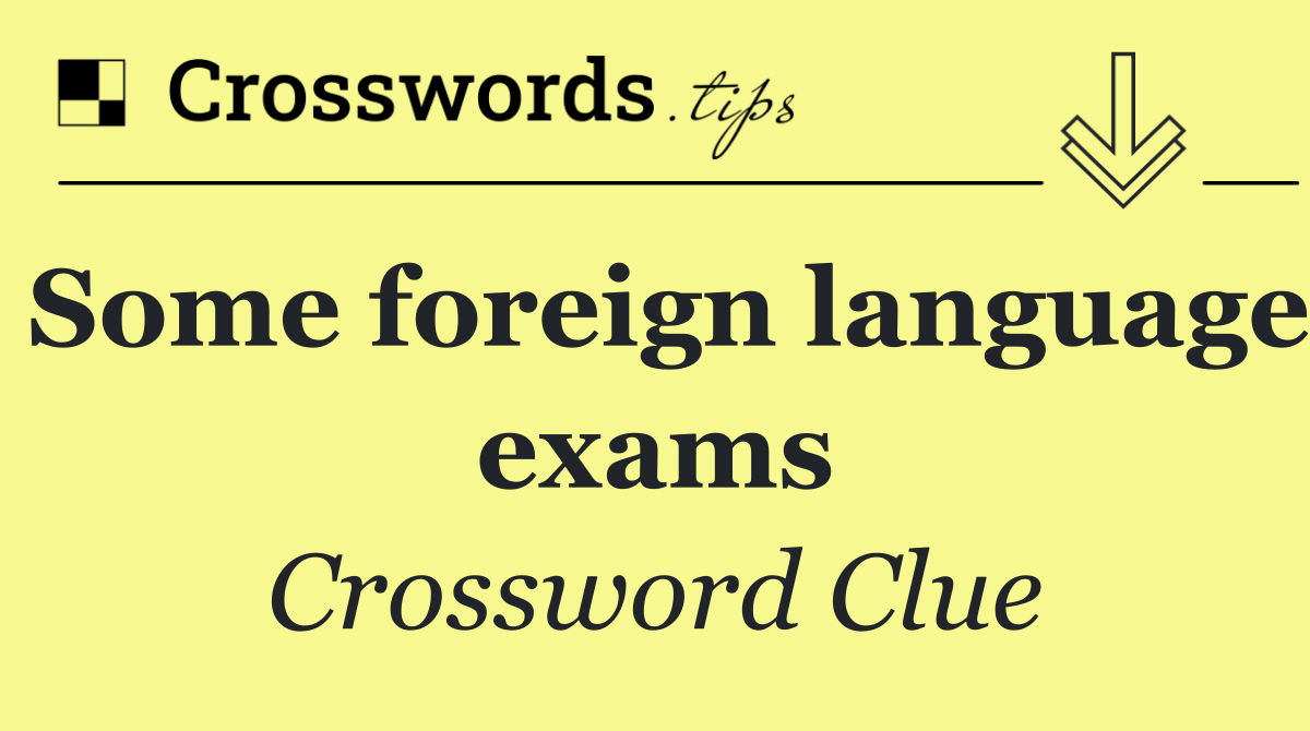 Some foreign language exams