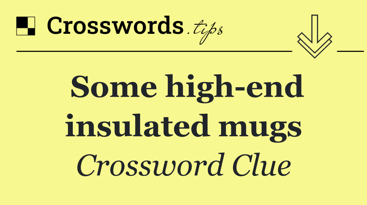 Some high end insulated mugs