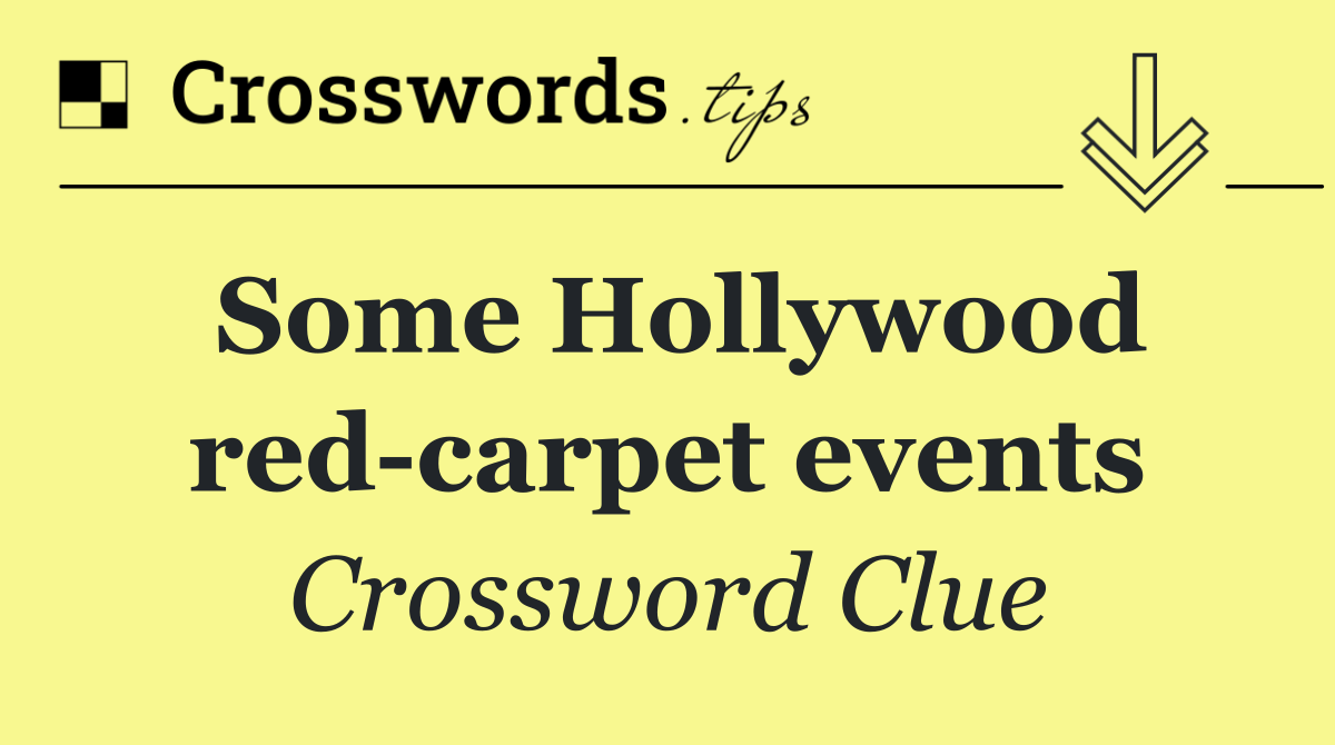 Some Hollywood red carpet events