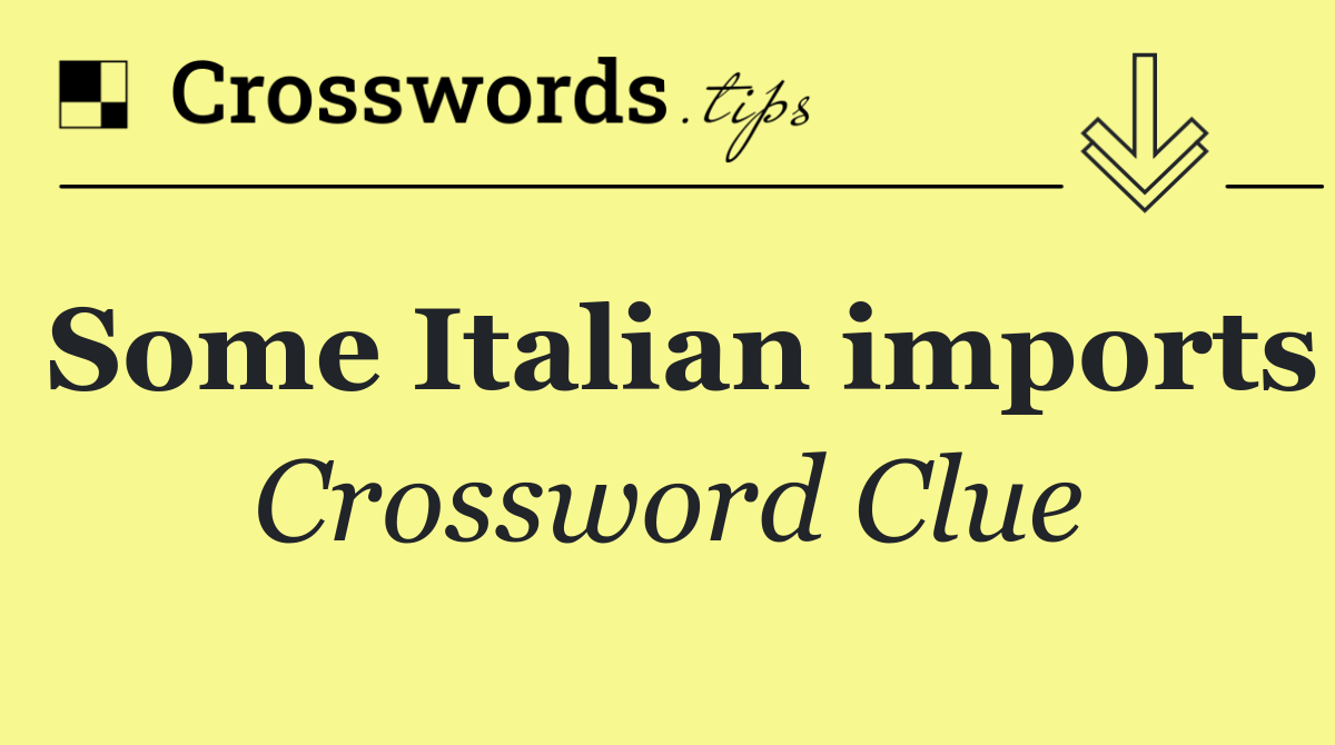 Some Italian imports