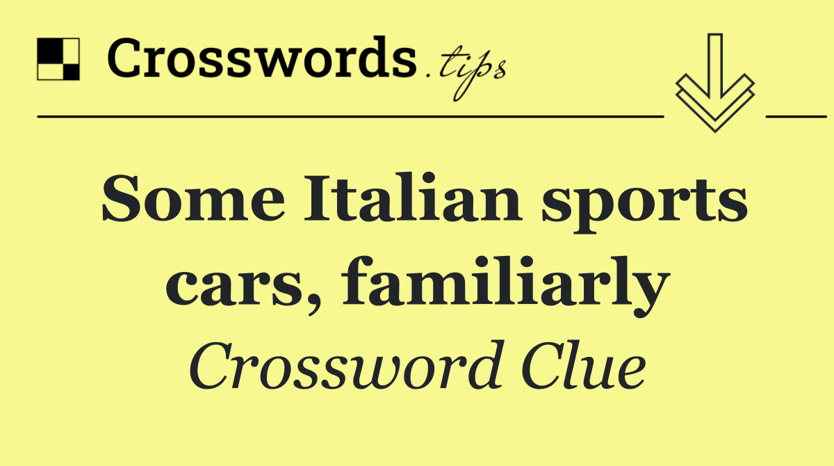 Some Italian sports cars, familiarly
