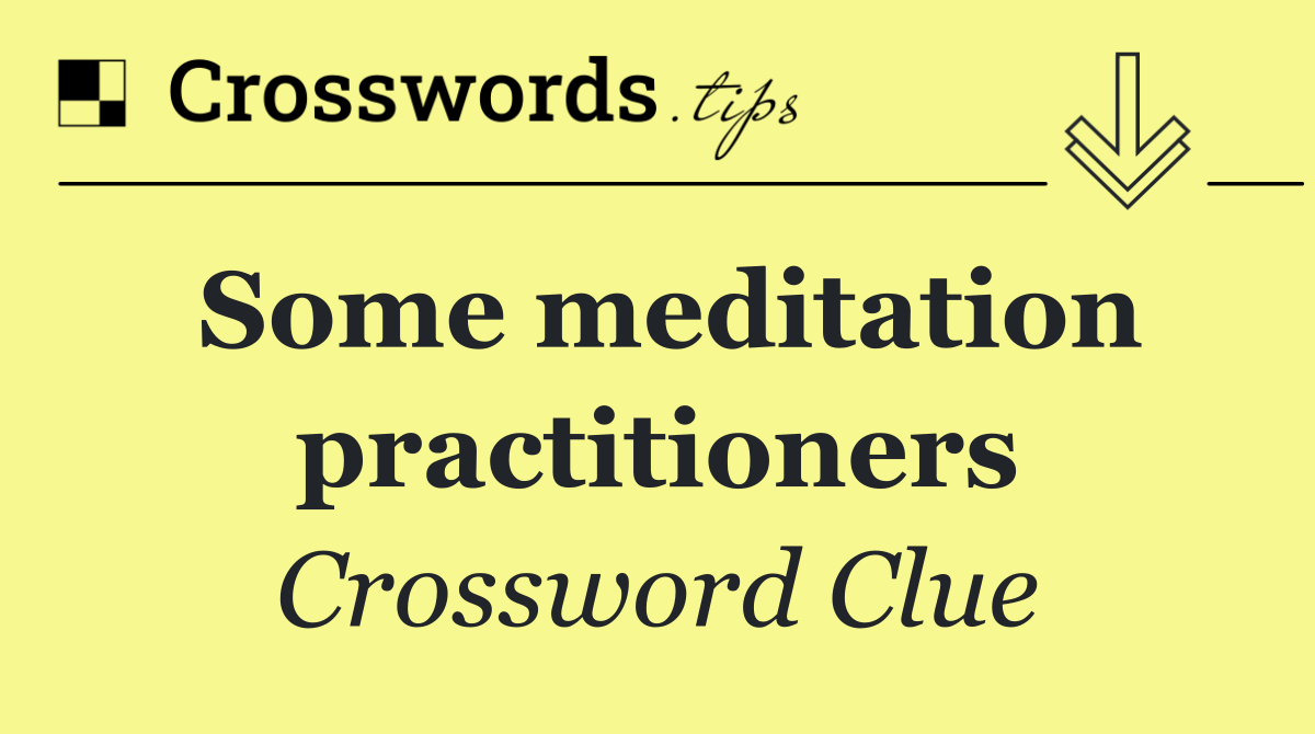 Some meditation practitioners