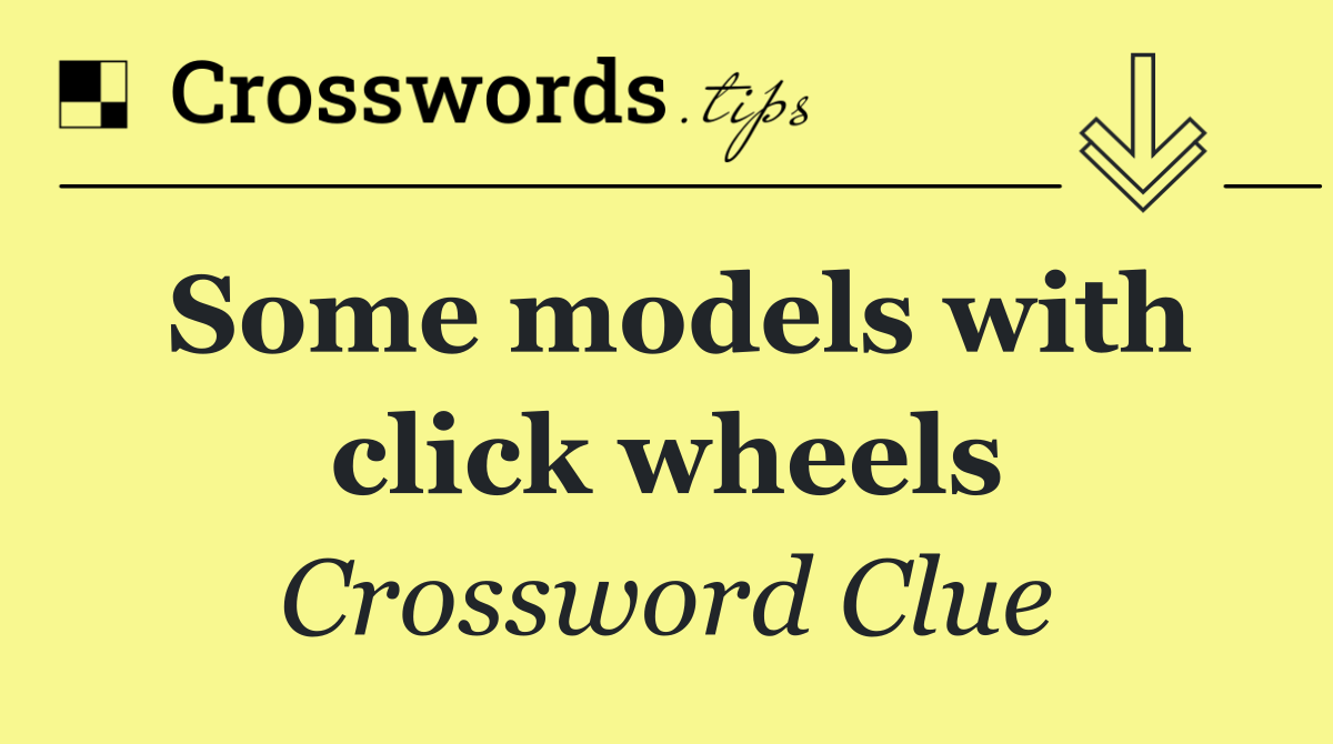 Some models with click wheels