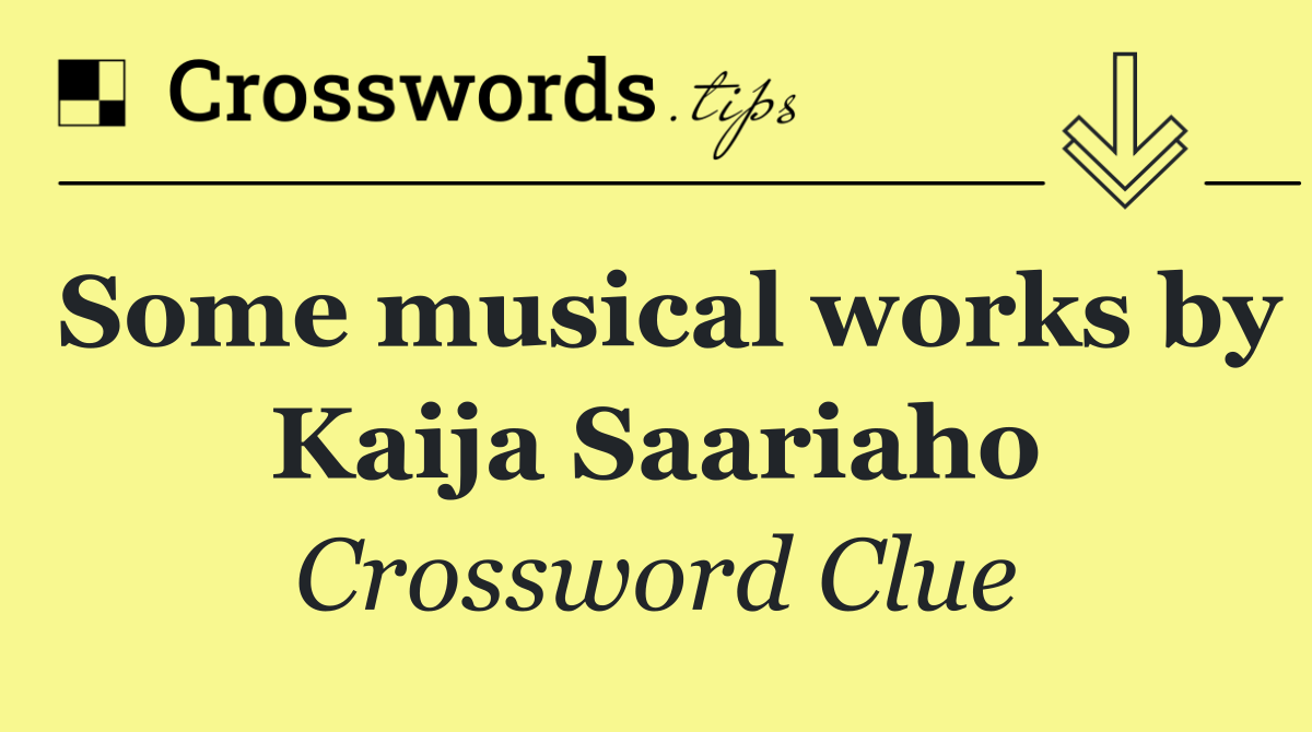Some musical works by Kaija Saariaho