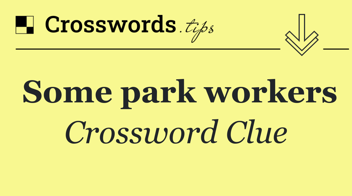 Some park workers