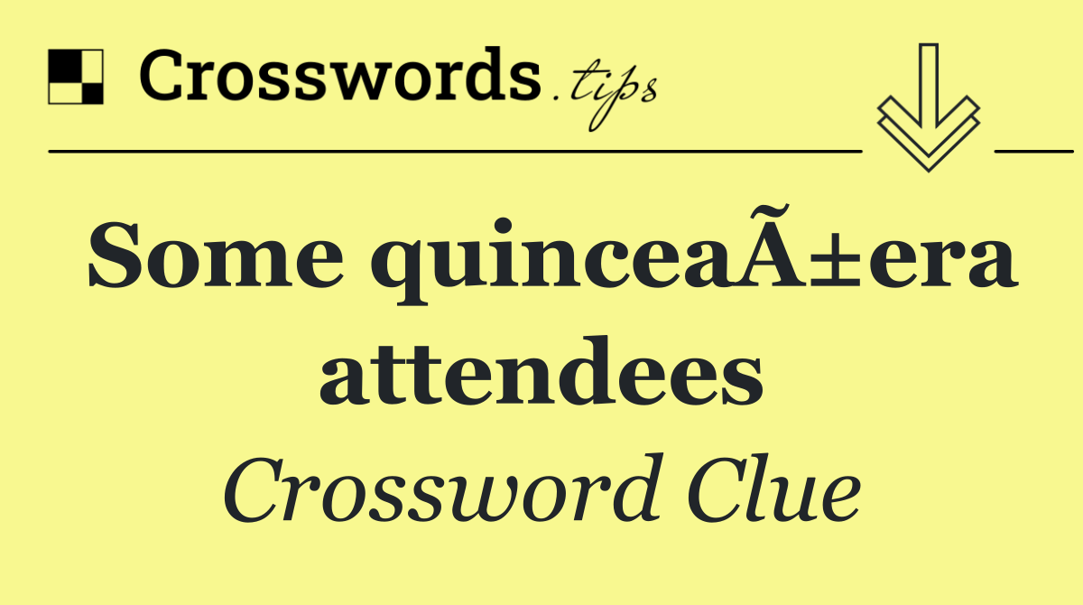 Some quinceaÃ±era attendees