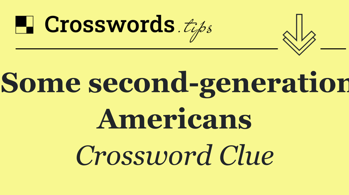 Some second generation Americans