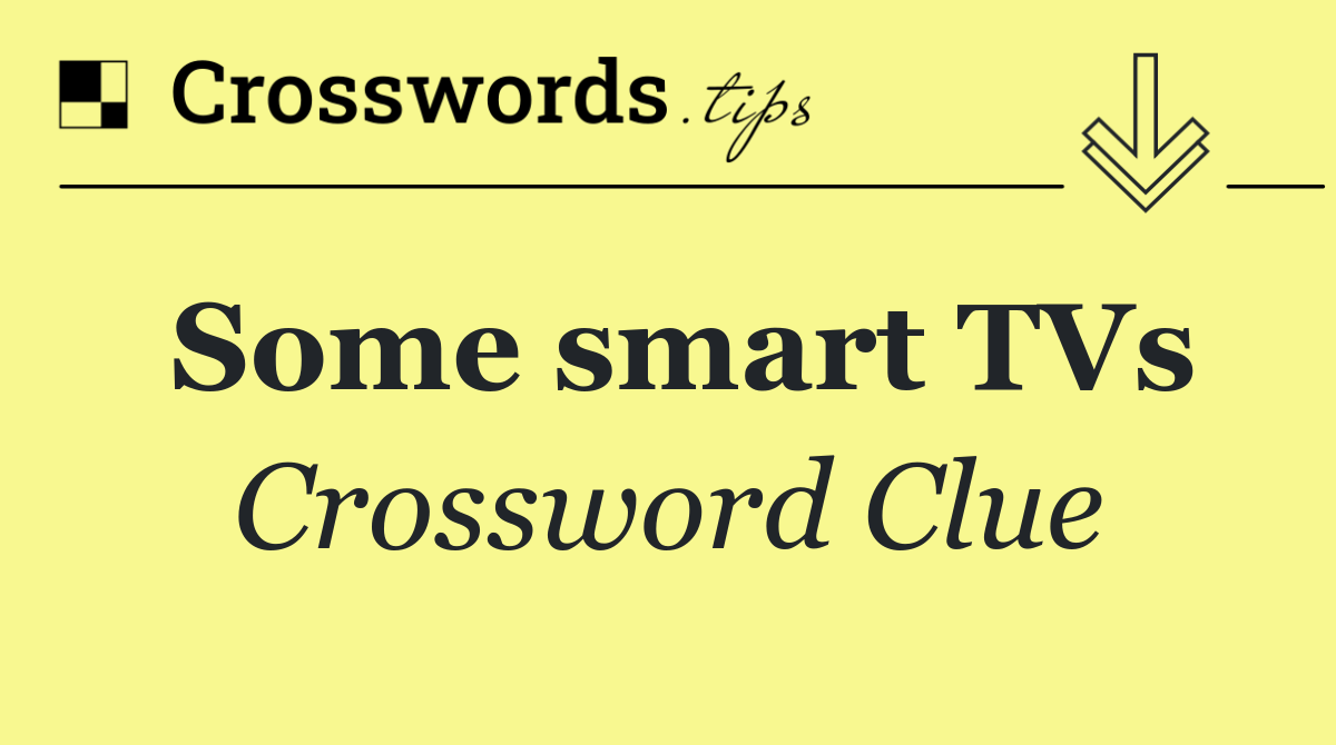 Some smart TVs