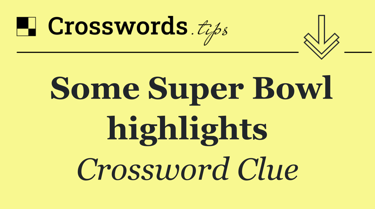 Some Super Bowl highlights