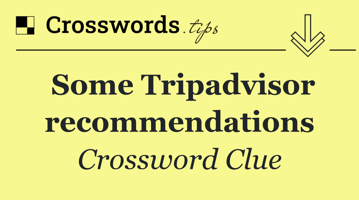Some Tripadvisor recommendations