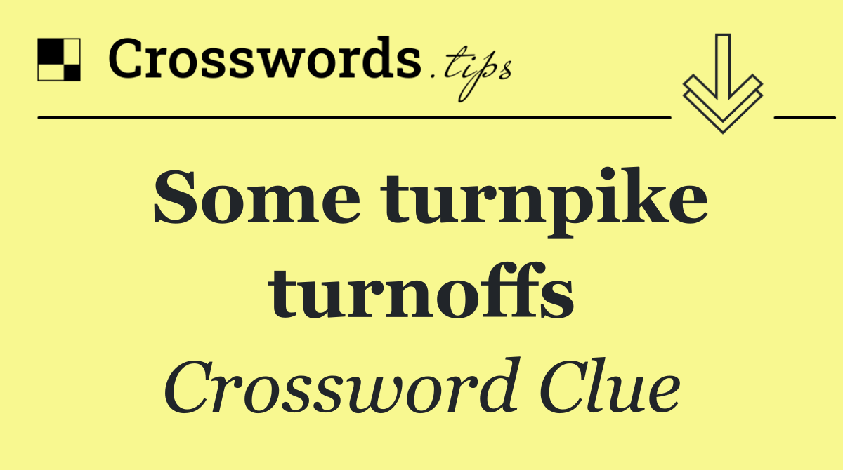 Some turnpike turnoffs