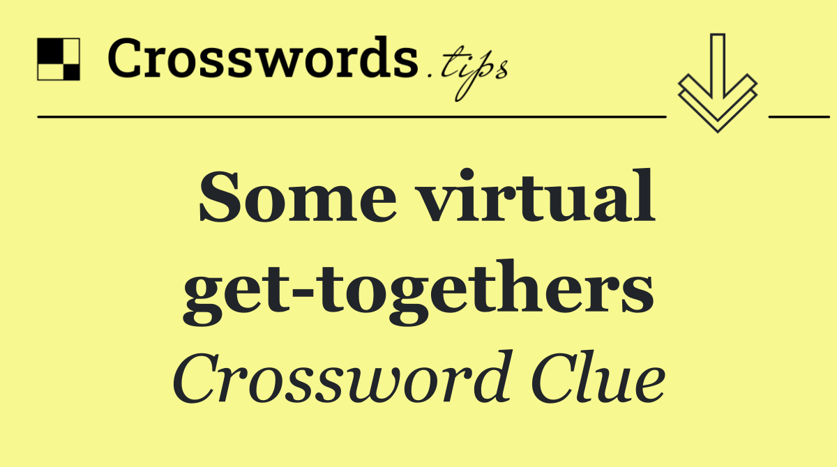 Some virtual get togethers