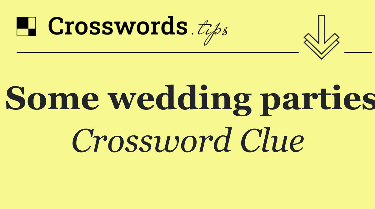 Some wedding parties