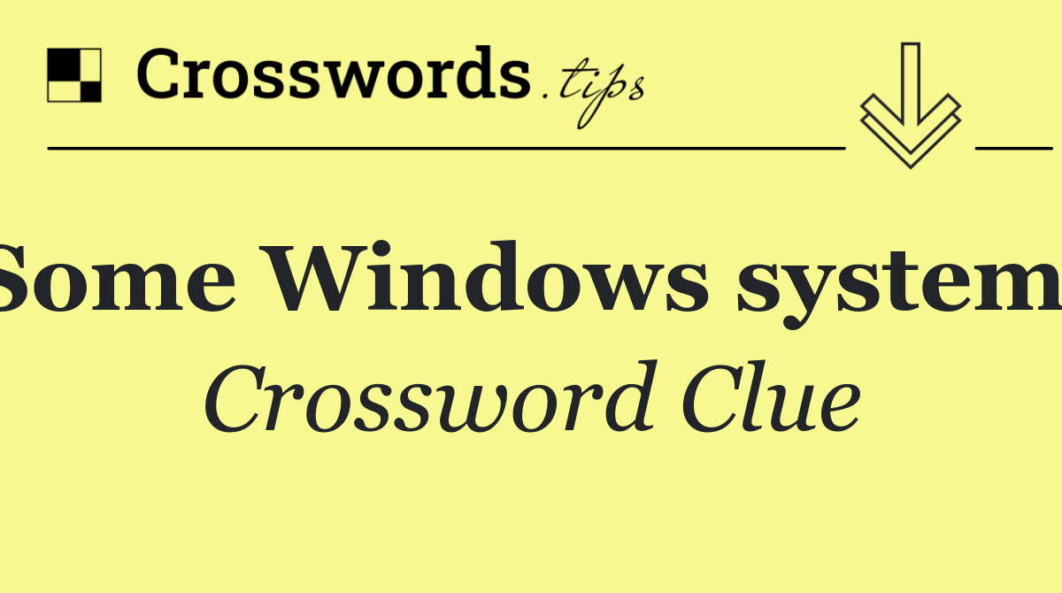 Some Windows systems