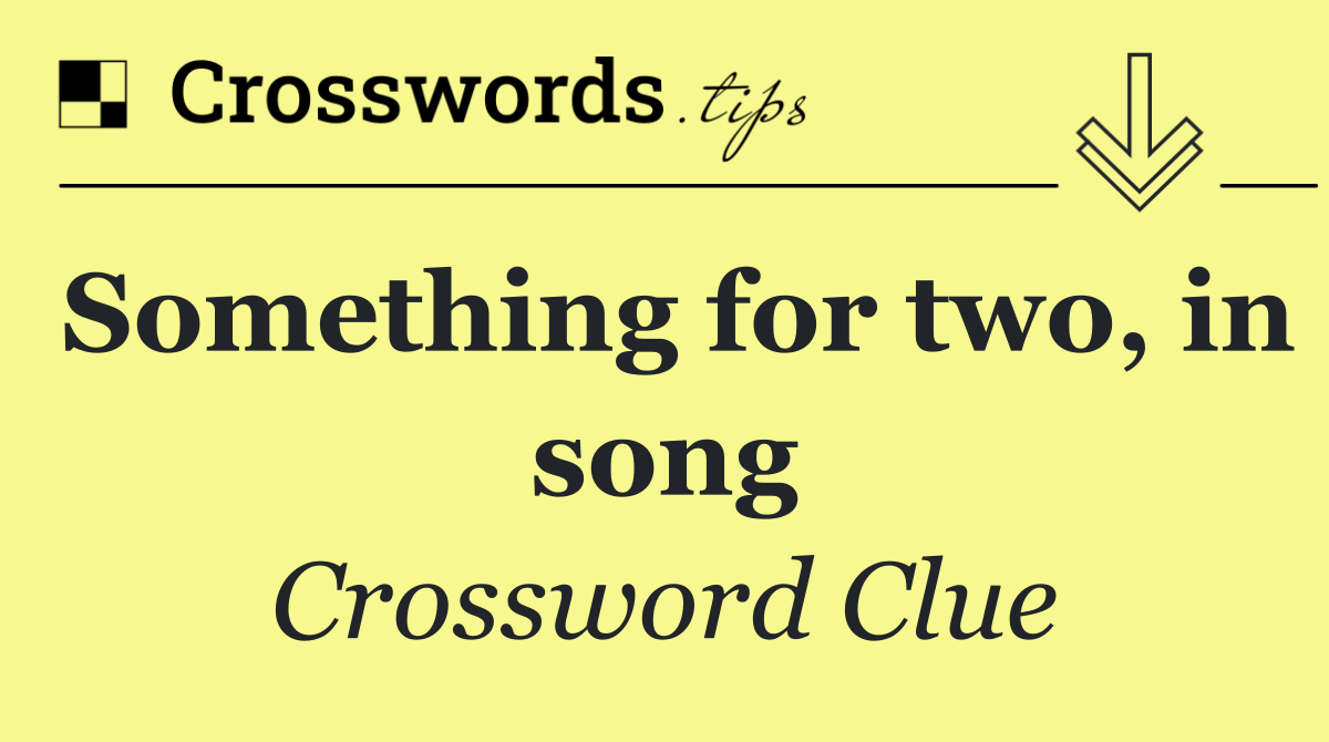 Something for two, in song