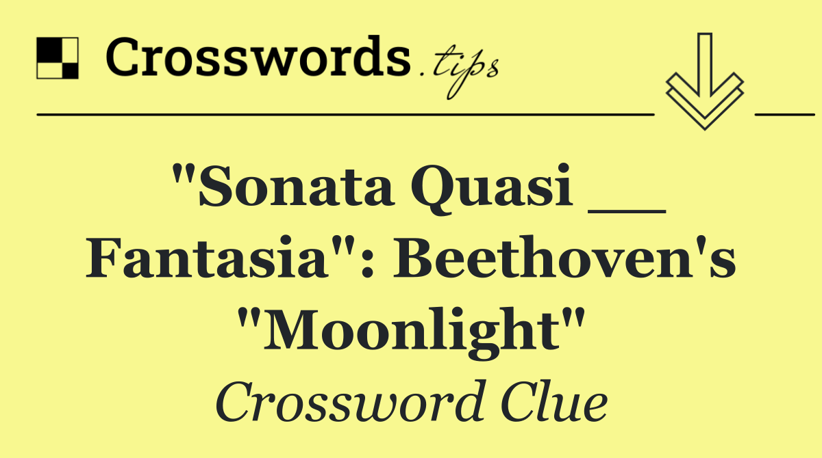"Sonata Quasi __ Fantasia": Beethoven's "Moonlight"
