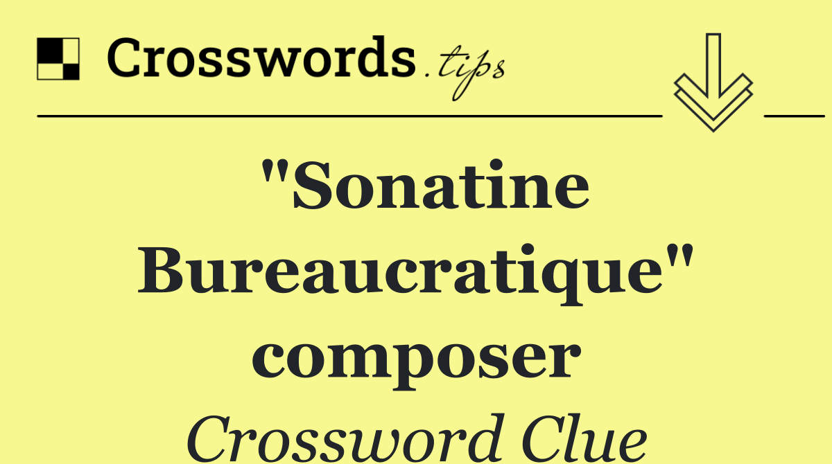 "Sonatine Bureaucratique" composer