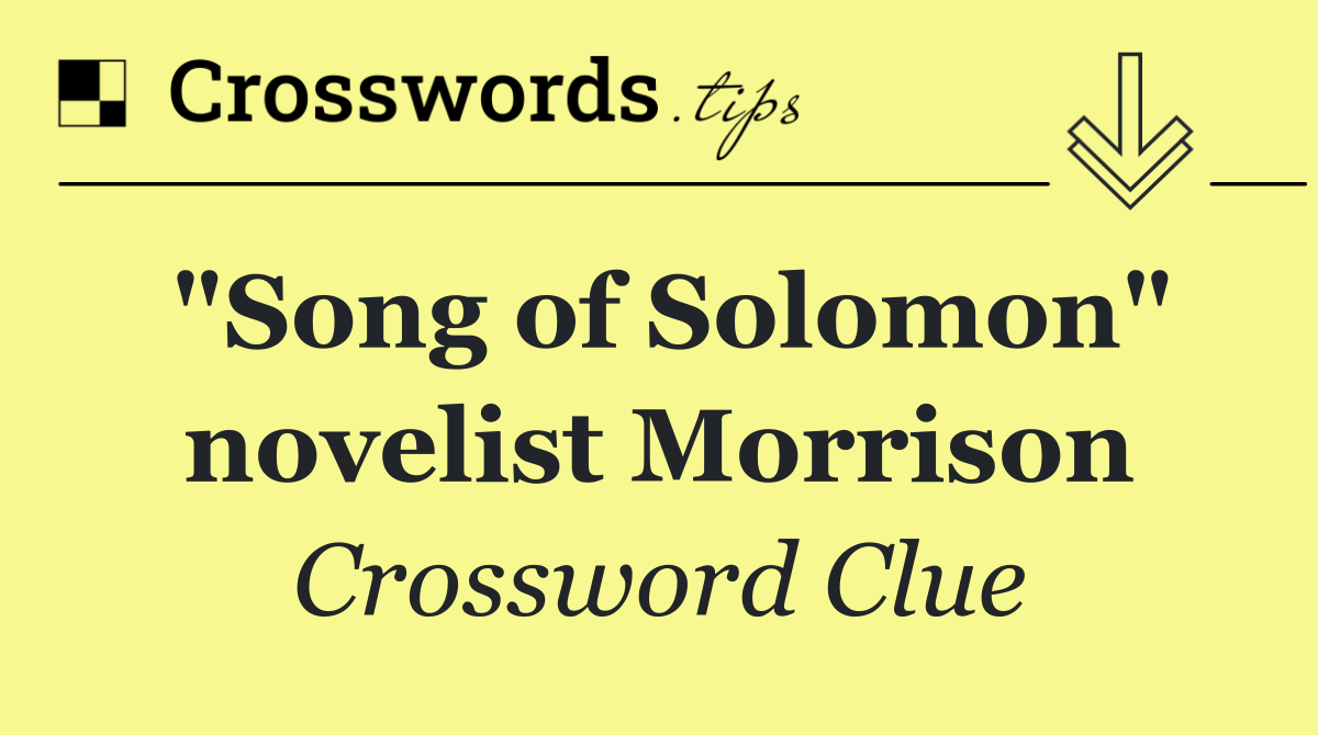 "Song of Solomon" novelist Morrison