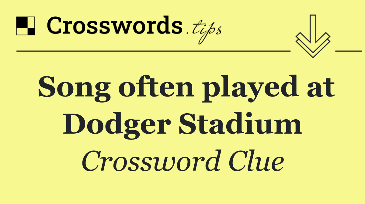 Song often played at Dodger Stadium