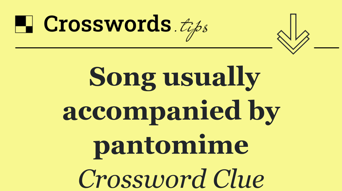 Song usually accompanied by pantomime