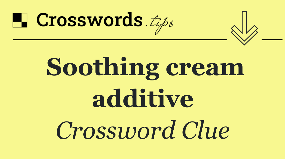 Soothing cream additive